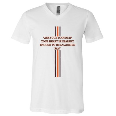 Ask Your Doctor If Your Heart Is Healthy Enough To Be An Auburn Fan V-Neck T-Shirt