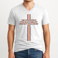 Ask Your Doctor If Your Heart Is Healthy Enough To Be An Auburn Fan V-Neck T-Shirt