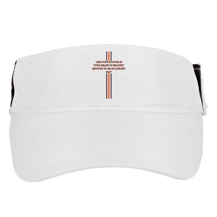 Ask Your Doctor If Your Heart Is Healthy Enough To Be An Auburn Fan Adult Drive Performance Visor