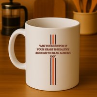 Ask Your Doctor If Your Heart Is Healthy Enough To Be An Auburn Fan Mug