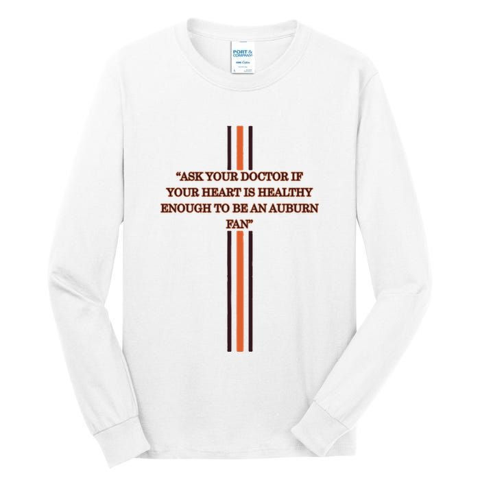 Ask Your Doctor If Your Heart Is Healthy Enough To Be An Auburn Fan Tall Long Sleeve T-Shirt