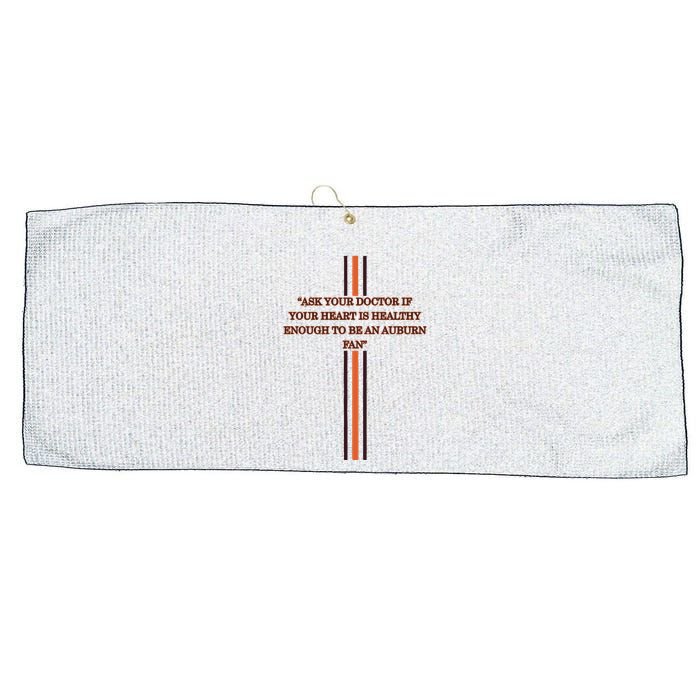 Ask Your Doctor If Your Heart Is Healthy Enough To Be An Auburn Fan Large Microfiber Waffle Golf Towel