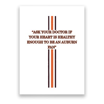 Ask Your Doctor If Your Heart Is Healthy Enough To Be An Auburn Fan Poster