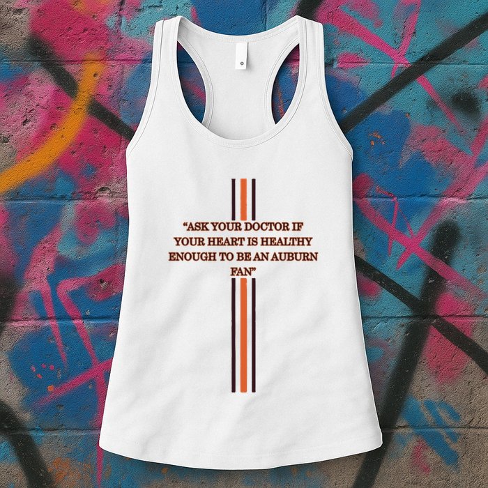Ask Your Doctor If Your Heart Is Healthy Enough To Be An Auburn Fan Womens Tank Top