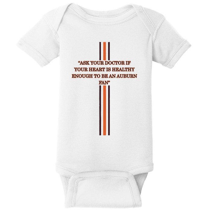 Ask Your Doctor If Your Heart Is Healthy Enough To Be An Auburn Fan Baby Bodysuit