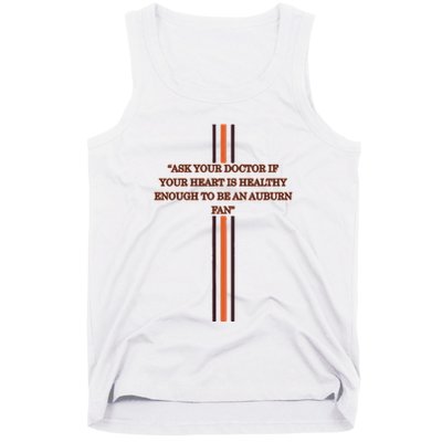 Ask Your Doctor If Your Heart Is Healthy Enough To Be An Auburn Fan Tank Top