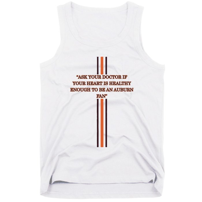 Ask Your Doctor If Your Heart Is Healthy Enough To Be An Auburn Fan Tank Top