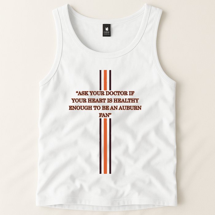 Ask Your Doctor If Your Heart Is Healthy Enough To Be An Auburn Fan Tank Top