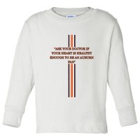 Ask Your Doctor If Your Heart Is Healthy Enough To Be An Auburn Fan Toddler Long Sleeve Shirt