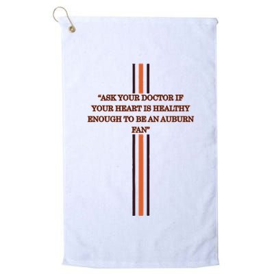 Ask Your Doctor If Your Heart Is Healthy Enough To Be An Auburn Fan Golf Towel