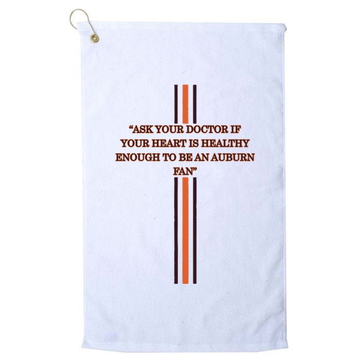 Ask Your Doctor If Your Heart Is Healthy Enough To Be An Auburn Fan Golf Towel