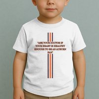 Ask Your Doctor If Your Heart Is Healthy Enough To Be An Auburn Fan Toddler T-Shirt