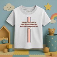 Ask Your Doctor If Your Heart Is Healthy Enough To Be An Auburn Fan Toddler T-Shirt