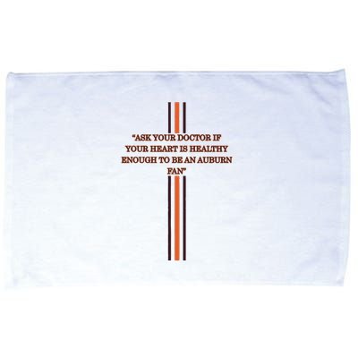 Ask Your Doctor If Your Heart Is Healthy Enough To Be An Auburn Fan Microfiber Hand Towel