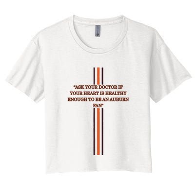 Ask Your Doctor If Your Heart Is Healthy Enough To Be An Auburn Fan Crop Top