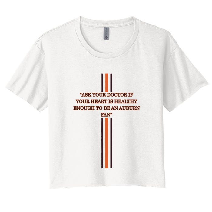 Ask Your Doctor If Your Heart Is Healthy Enough To Be An Auburn Fan Crop Top