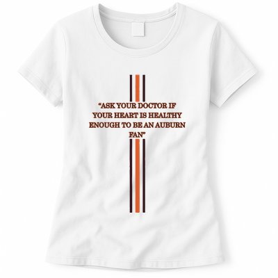 Ask Your Doctor If Your Heart Is Healthy Enough To Be An Auburn Fan Womens T-Shirt