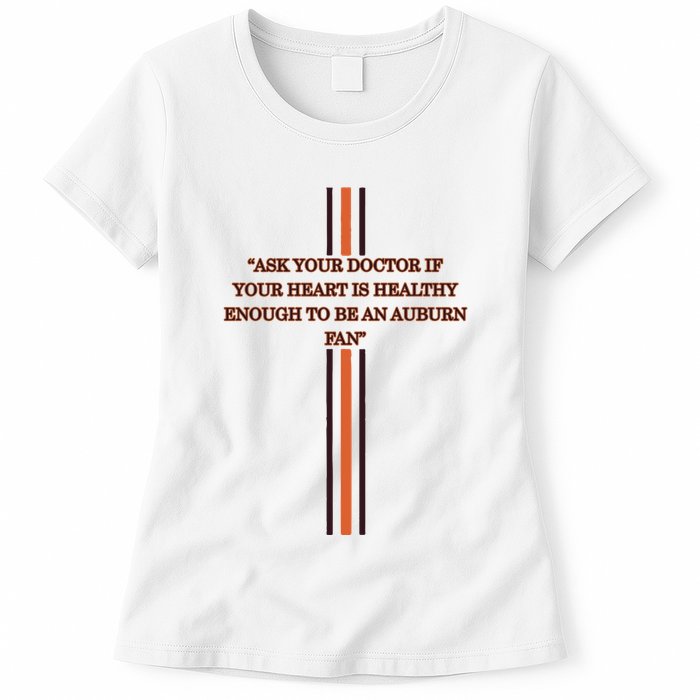 Ask Your Doctor If Your Heart Is Healthy Enough To Be An Auburn Fan Womens T-Shirt