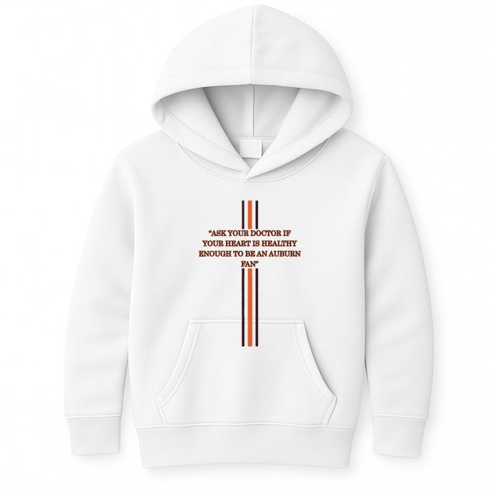Ask Your Doctor If Your Heart Is Healthy Enough To Be An Auburn Fan Kids Hoodie