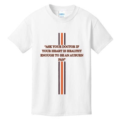 Ask Your Doctor If Your Heart Is Healthy Enough To Be An Auburn Fan Kids T-Shirt