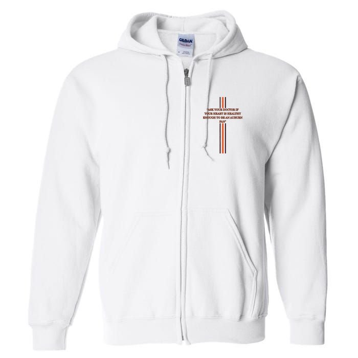 Ask Your Doctor If Your Heart Is Healthy Enough To Be An Auburn Fan Full Zip Hoodie