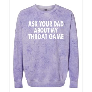 Ask Your Dad About My Throat Game Colorblast Crewneck Sweatshirt