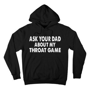 Ask Your Dad About My Throat Game Hoodie