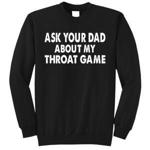 Ask Your Dad About My Throat Game Sweatshirt