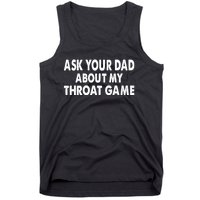 Ask Your Dad About My Throat Game Tank Top