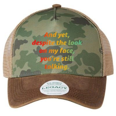 And Yet Despite The Look On My Face YouRe Still Talking Legacy Tie Dye Trucker Hat