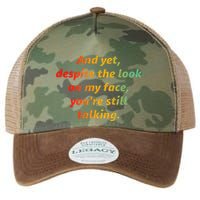 And Yet Despite The Look On My Face YouRe Still Talking Legacy Tie Dye Trucker Hat