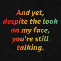 And Yet Despite The Look On My Face YouRe Still Talking Ladies PosiCharge Tri-Blend Wicking Tank