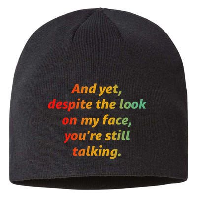 And Yet Despite The Look On My Face YouRe Still Talking Sustainable Beanie