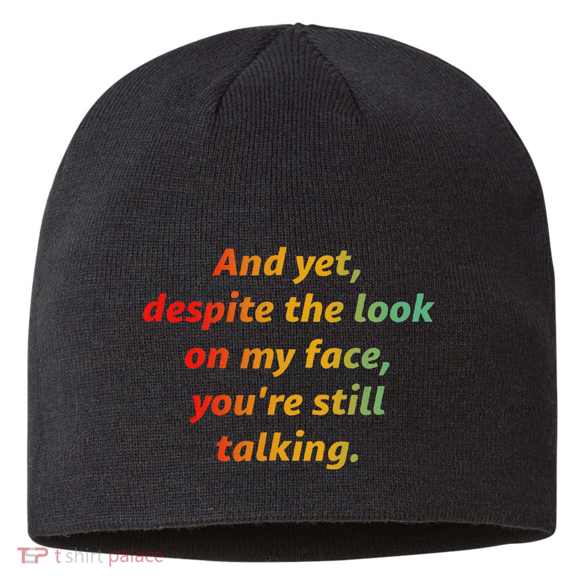 And Yet Despite The Look On My Face YouRe Still Talking Sustainable Beanie