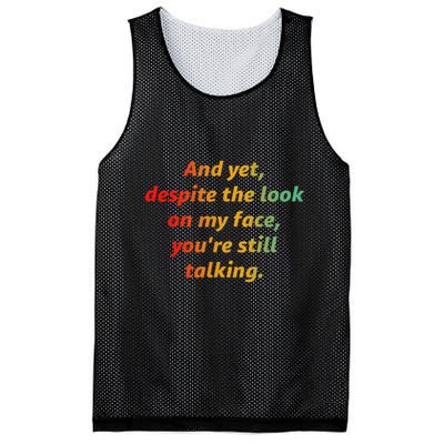 And Yet Despite The Look On My Face YouRe Still Talking Mesh Reversible Basketball Jersey Tank