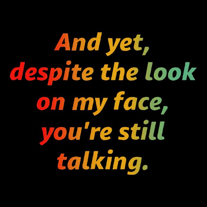 And Yet Despite The Look On My Face YouRe Still Talking Cooling Performance Long Sleeve Crew