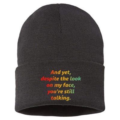 And Yet Despite The Look On My Face YouRe Still Talking Sustainable Knit Beanie