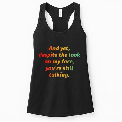 And Yet Despite The Look On My Face YouRe Still Talking Womens Tank Top