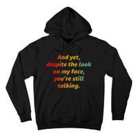 And Yet Despite The Look On My Face YouRe Still Talking Tall Hoodie