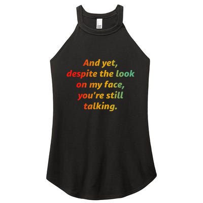 And Yet Despite The Look On My Face YouRe Still Talking Women's Perfect Tri Rocker Tank