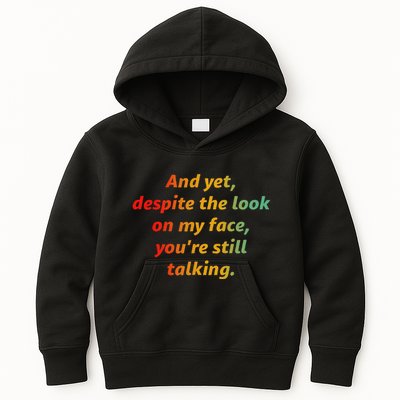 And Yet Despite The Look On My Face YouRe Still Talking Kids Hoodie