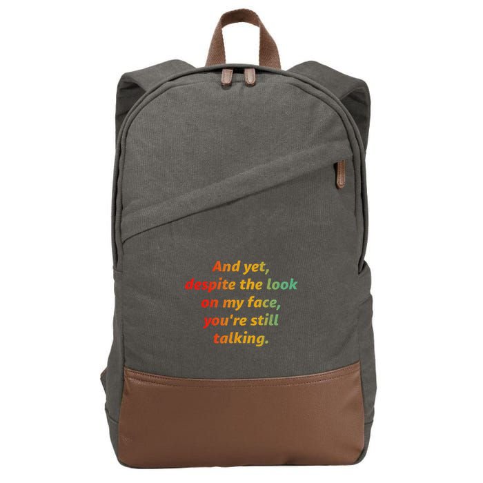 And Yet Despite The Look On My Face YouRe Still Talking Cotton Canvas Backpack