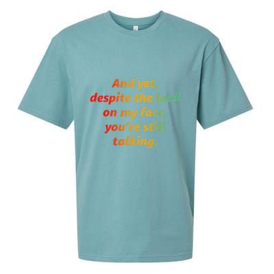 And Yet Despite The Look On My Face YouRe Still Talking Sueded Cloud Jersey T-Shirt