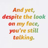 And Yet Despite The Look On My Face YouRe Still Talking Garment-Dyed Sweatshirt