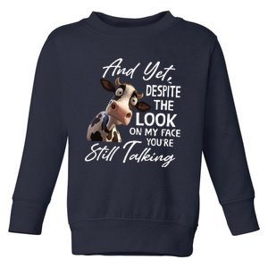 And Yet Despite The Look On My Face Men Women Tee Funny Cow Toddler Sweatshirt