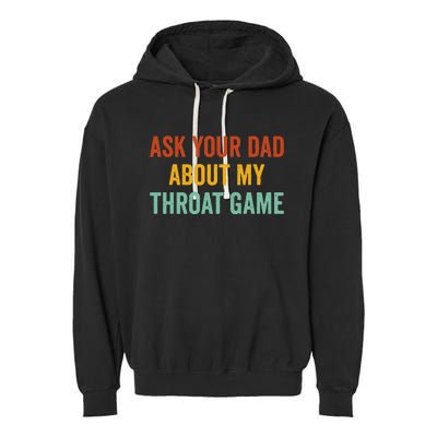 Ask Your Dad About My Throat Game Garment-Dyed Fleece Hoodie