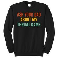 Ask Your Dad About My Throat Game Sweatshirt