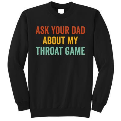 Ask Your Dad About My Throat Game Sweatshirt