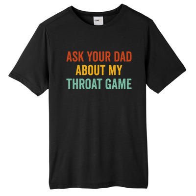 Ask Your Dad About My Throat Game Tall Fusion ChromaSoft Performance T-Shirt