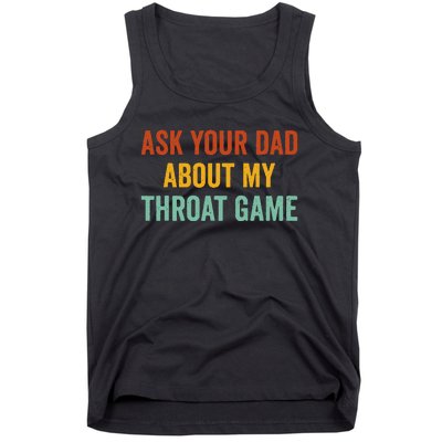 Ask Your Dad About My Throat Game Tank Top